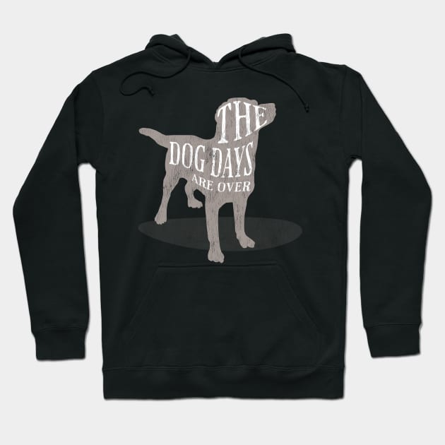 The Dog Days Are Over Hoodie by Contentarama